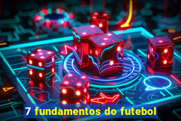 7 fundamentos do futebol